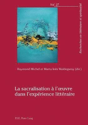 Alain Cullière, Raymond Michel, Marta Inés Waldegaray - La Sacralisation À l'Oeuvre Dans l'Expérience Littéraire, Häftad