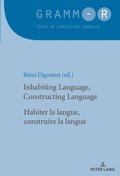 Inhabiting Language, Constructing Language / Habiter la langue, construire la langue