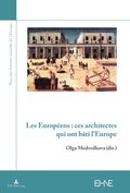 Les Européens : ces architectes qui ont bâti l?Europe