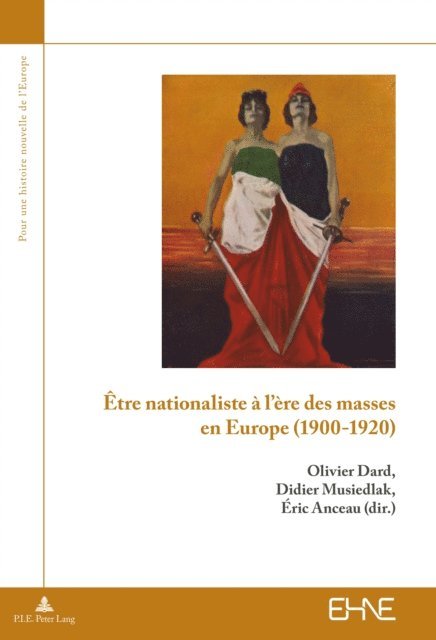 Dard Olivier Dard, Musiedlak Didier Musiedlak, Anceau Eric Anceau - Être nationaliste à l’ère des masses en Europe (1900–1920), E-bok