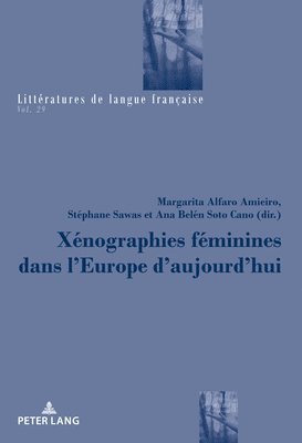 Catherine Mayaux, Margarita Alfaro Amieiro, Stéphane Sawas, Ana Belén Soto Cano - Xénographies Féminines Dans l'Europe d'Aujourd'hui, Häftad