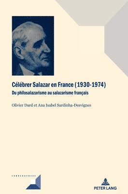 Michel Grunewald, Olivier Dard, Ana Sardinha-Desvignes - Célébrer Salazar En France (1930-1974), Inbunden