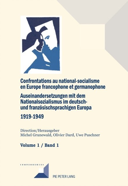 Marcowitz Reiner Marcowitz, Puschner Uwe Puschner, Dard Olivier Dard, Grunewald Michel Grunewald - Confrontations au national-socialisme en Europe francophone et germanophone (1919–1949) / Auseinandersetzungen mit dem Nationalsozialismus im deutsch- und franzoesischsprachigen Europa (1919–1949), E-bok