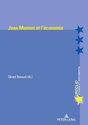 Eric Bussière, Michel Dumoulin, Antonio Varsori, Gérard Bossuat - Jean Monnet Et l'Économie, Inbunden