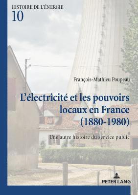 François-Mathieu Poupeau, Comité d'Histoire de l'Électricité Et - L'Électricité Et Les Pouvoirs Locaux En France (1880-1980), Häftad