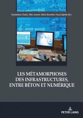 Konstantinos Chatzis, Gilles Jeannot, Valérie November, Pascal Ughetto - Les Métamorphoses Des Infrastructures, Entre Béton Et Numérique, Häftad