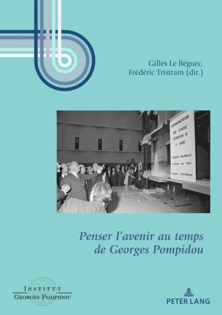 Tristram Frederic Tristram, Le Beguec Gilles Le Beguec - Penser l’avenir au temps de Georges Pompidou, E-bok