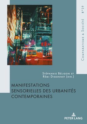 Hubert Roland, Stéphanie Béligon, Rémi Digonnet - Manifestations Sensorielles Des Urbanités Contemporaines, Häftad