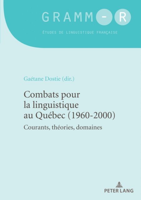 Dostie Gaetane Dostie - Combats pour la linguistique au Québec (1960-2000), E-bok