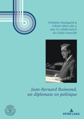 Institut Georges Pompidou, Christine Manigand, Olivier Sibre - Jean-Bernard Raimond, un diplomate en politique, Häftad