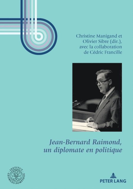 Sibre Olivier Sibre, Manigand Christine Manigand - Jean-Bernard Raimond, un diplomate en politique, E-bok