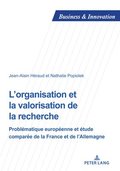 L'organisation et la valorisation de la recherche; Problematique europeenne et etude comparee de la France et de l'Allemagne