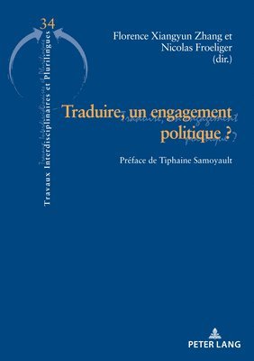 Florence Xiangyun Zhang, Nicolas Froeliger - Traduire, Un Engagement Politique ?, Häftad