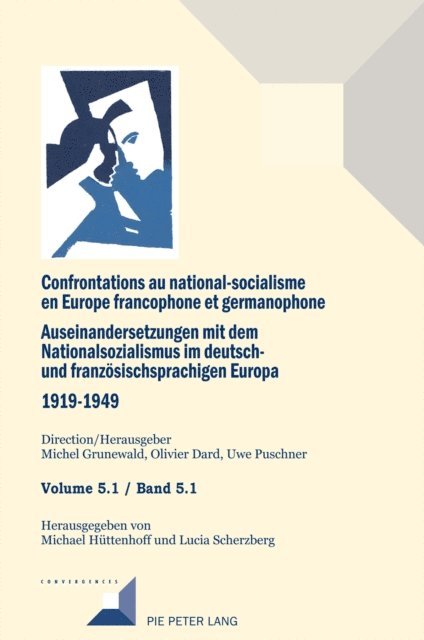Scherzberg Lucia Scherzberg, Huttenhoff Michael Huttenhoff, Puschner Uwe Puschner, Dard Olivier Dard, Grunewald Michel Grunewald - Confrontations au national-socialisme en Europe francophone et germanophone. Auseinandersetzungen mit dem National sozialismus im deutschund franzoesischsprachigen Europa 1919-1949, E-bok