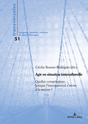 Cécilia Brassier-Rodrigues - Agir En Situation Interculturelle: Quelles Compétences Lorsque l'International s'Invite À La Maison ?, Häftad