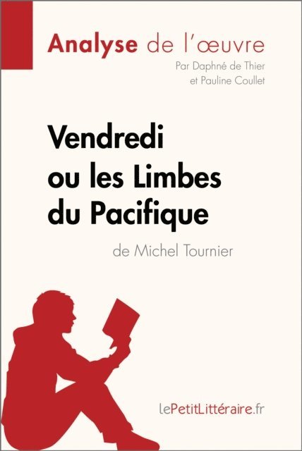 Pauline Coullet, Daphne de Thier, lePetitLitteraire - Vendredi ou les Limbes du Pacifique de Michel Tournier (Analyse de l'oeuvre), E-bok