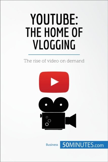 50minutes - YouTube, The Home of Vlogging, E-bok