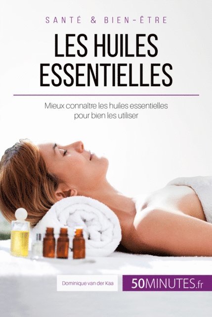 Dominique van der Kaa - Les huiles essentielles, E-bok