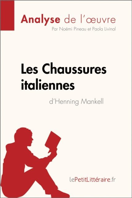 Paola Livinal, Noemi Pineau, lePetitLitteraire - Les Chaussures italiennes d'Henning Mankell (Analyse de l'oeuvre), E-bok