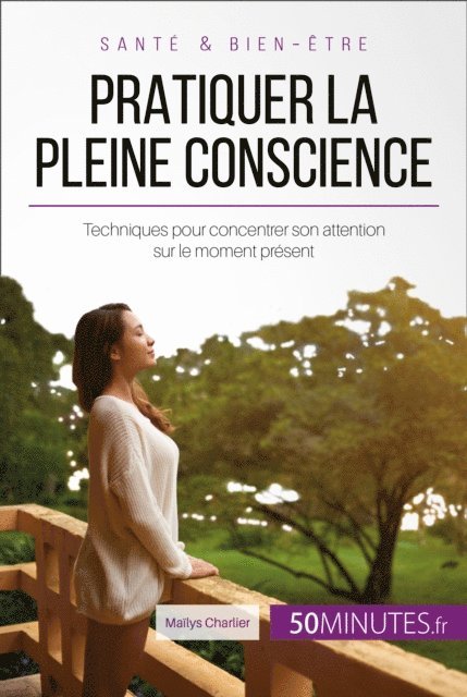 Celine Faidherbe, Mailys Charlier - Pratiquer la pleine conscience, E-bok