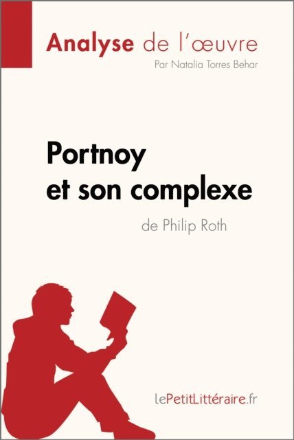Natalia  Torres Behar, lePetitLitteraire - Portnoy et son complexe de Philip Roth (Analyse de l'oeuvre), E-bok