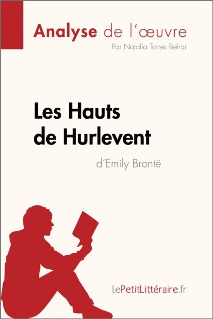 Natalia  Torres Behar, lePetitLitteraire - Les Hauts de Hurlevent de Emily Brontë (Analyse de l'oeuvre), E-bok