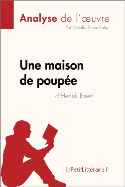 Natalia  Torres Behar, lePetitLitteraire - Une maison de poupée de Henrik Ibsen (Analyse de l'oeuvre), E-bok