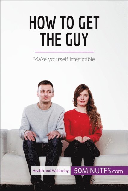 50Minutes - How to Get the Guy, E-bok