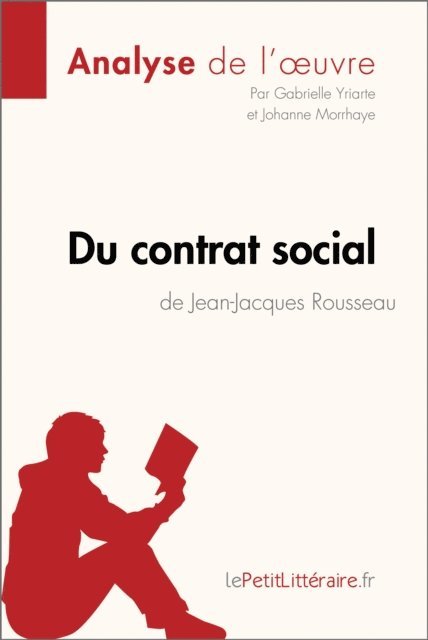 Johanne Morrhaye, Gabrielle Yriarte, lePetitLitteraire - Du contrat social de Jean-Jacques Rousseau (Analyse de l'oeuvre), E-bok