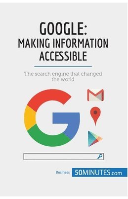50minutes - Google, Making Information Accessible, Häftad