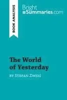 Bright Summaries - The World of Yesterday by Stefan Zweig (Book Analysis), Häftad. Tillgänglighet: Lägg i varukorg