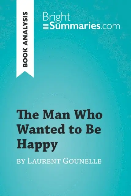 Bright Summaries - Man Who Wanted to Be Happy by Laurent Gounelle (Book Analysis), E-bok. Tillgänglighet: Lägg i varukorg