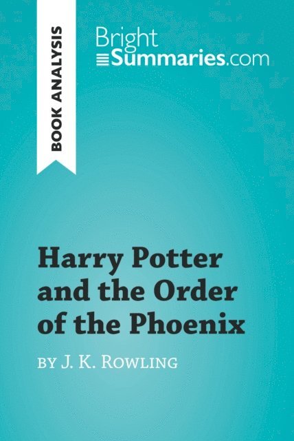Bright Summaries - Harry Potter and the Order of the Phoenix by J.K. Rowling (Book Analysis), E-bok