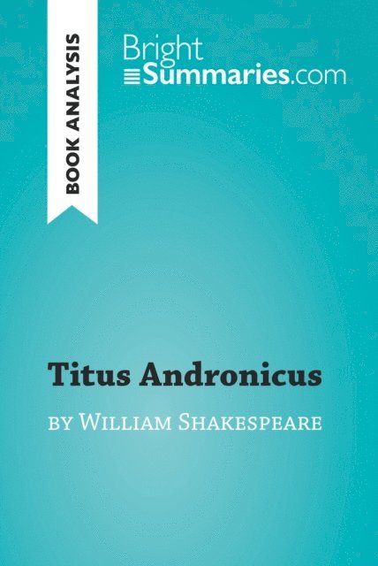 Bright Summaries - Titus Andronicus by William Shakespeare (Book Analysis), E-bok