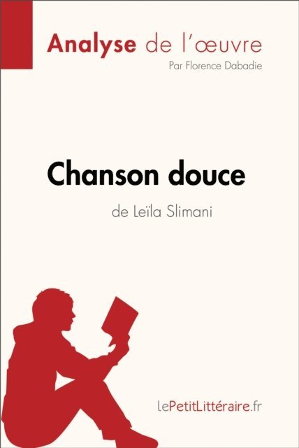 Florence Dabadie, lePetitLitteraire - Chanson douce de Leïla Slimani (Analyse de l'oeuvre), E-bok. Tillgänglighet: Lägg i varukorg