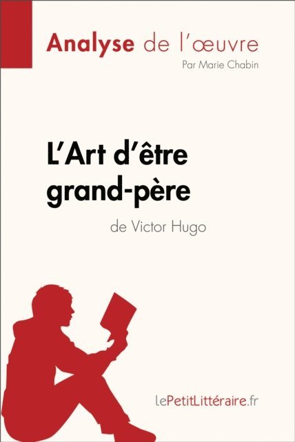Marie Chabin, lePetitLitteraire - L'Art d'être grand-père de Victor Hugo (Analyse de l'oeuvre), E-bok. Tillgänglighet: Lägg i varukorg