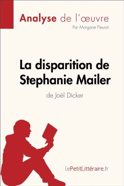 Morgane Fleurot, lePetitLitteraire - La disparition de Stephanie Mailer de Joël Dicker (Analyse de l'oeuvre), E-bok
