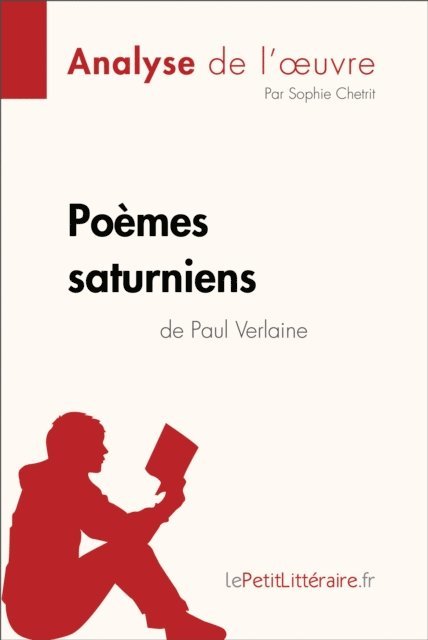 Sophie Chetrit, lePetitLitteraire - Poèmes saturniens de Paul Verlaine (Analyse de l'oeuvre), E-bok