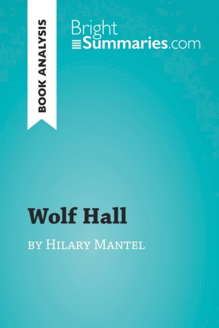 Bright Summaries - Wolf Hall by Hilary Mantel (Book Analysis), E-bok