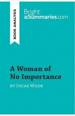 Bright Summaries - A Woman of No Importance by Oscar Wilde (Book Analysis), Häftad