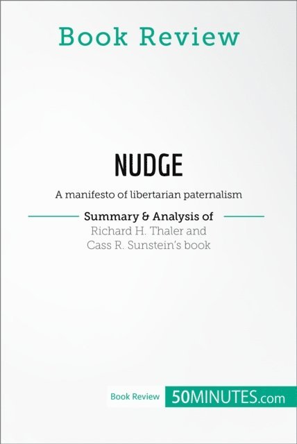 50minutes - Book Review: Nudge by Richard H. Thaler and Cass R. Sunstein, E-bok