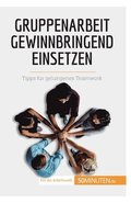 Gruppenarbeit gewinnbringend einsetzen