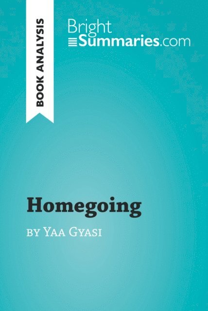 Bright Summaries - Homegoing by Yaa Gyasi (Book Analysis), E-bok