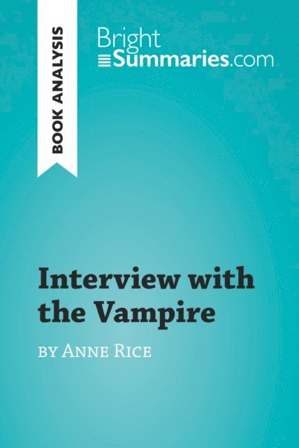 Bright Summaries - Interview with the Vampire by Anne Rice (Book Analysis), E-bok