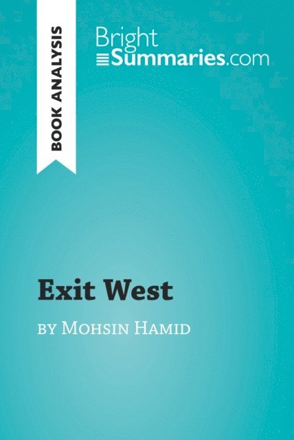 Bright Summaries - Exit West by Mohsin Hamid (Book Analysis), E-bok