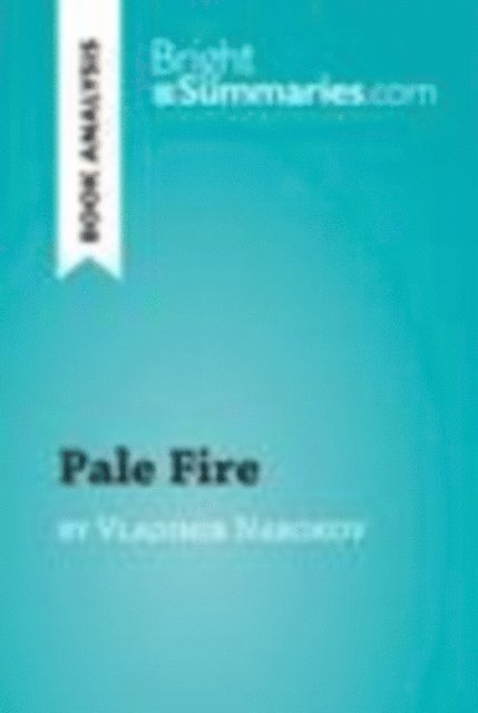 Bright Summaries - Pale Fire by Vladimir Nabokov (Book Analysis), E-bok