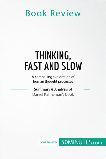 50minutes - Book Review: Thinking, Fast and Slow by Daniel Kahneman, E-bok