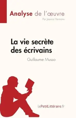 Jessica Hermans - vie secrète des écrivains de Guillaume Musso (Analyse de l'oeuvre), Häftad. Tillgänglighet: Lägg i varukorg