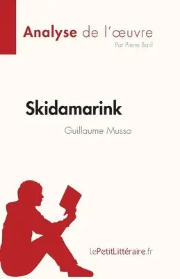 Pierre Baril - Skidamarink de Guillaume Musso (Analyse de l'oeuvre), Häftad. Tillgänglighet: Lägg i varukorg