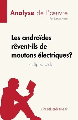 Justine Aerts - Les androides rêvent-ils de moutons électriques ? de Philip K. Dick (Analyse de l'oeuvre), Häftad. Tillgänglighet: Lägg i varukorg